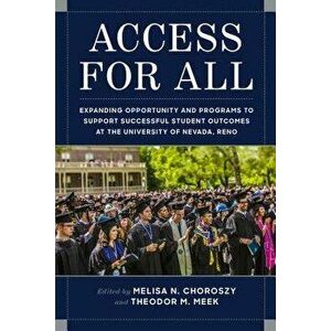 Access for All: Expanding Opportunity and Programs to Support Successful Student Outcomes at University of Nevada, Reno - Melisa N. Choroszy imagine