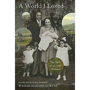 World I Loved: The Story of an Arab Woman, Paperback - Wadad Makdisi Cortas imagine
