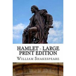 Hamlet - Large Print Edition: A Play - William Shakespeare imagine