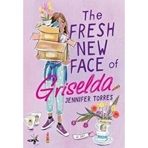 The Fresh New Face of Griselda, Hardcover - Jennifer Torres imagine