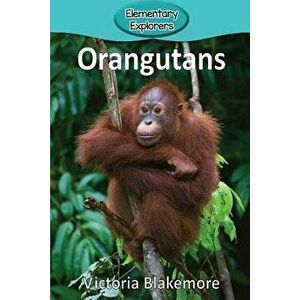 Orangutans, Paperback - Victoria Blakemore imagine