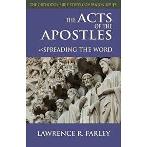 The Acts of the Apostles: Spreading the Word, Paperback - Lawrence R. Farley imagine