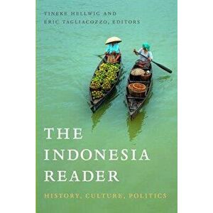 The Indonesia Reader: History, Culture, Politics, Paperback - Tineke Hellwig imagine
