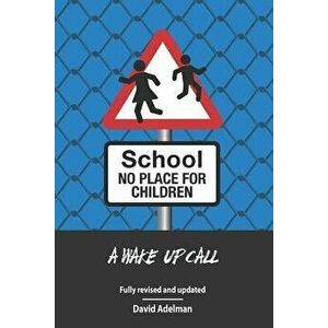 School - No Place For Children: A Wake-Up Call, Paperback - David Adelman imagine
