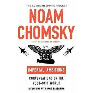 Imperial Ambitions: Conversations on the Post-9/11 World, Paperback - Noam Chomsky imagine