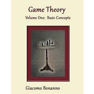 Game Theory: Volume 1: Basic Concepts, Paperback - Giacomo Bonanno imagine