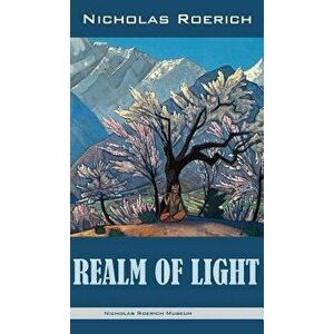 Realm of Light, Hardcover - Nicholas Roerich imagine