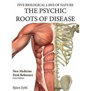 The Psychic Roots of Disease: New Medicine (Color Edition) English, Hardcover - Bjorn Eybl imagine