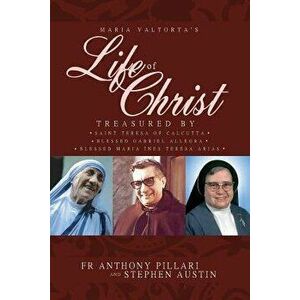 Maria Valtorta's Life of Christ: Treasured by Saint Teresa of Calcutta, Blessed Mar a In s Teresa Arias, and Blessed Gabriel Allegra, Paperback - Anth imagine