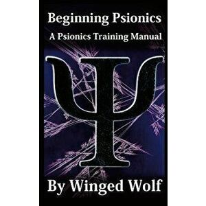 Beginning Psionics: A Psionics Training Manual, Paperback - Winged Wolf imagine