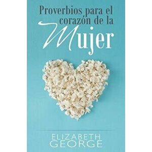 Proverbios Para El Coraz n de la Mujer, Paperback - Elizabeth George imagine