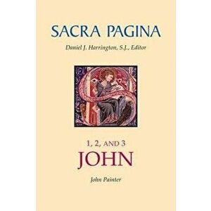 Sacra Pagina: 1, 2, and 3 John, Paperback - John Painter imagine