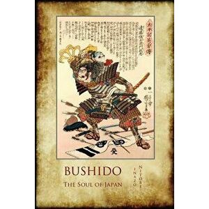Bushido, the Soul of Japan: With 13 Full-Page Colour Illustrations from the Time of the Samurai., Paperback - Nitobe Inazo imagine