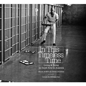In This Timeless Time: Living and Dying on Death Row in America [With DVD], Hardcover - Bruce Jackson imagine