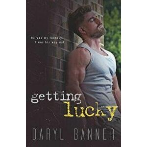 Getting Lucky, Paperback - Daryl Banner imagine