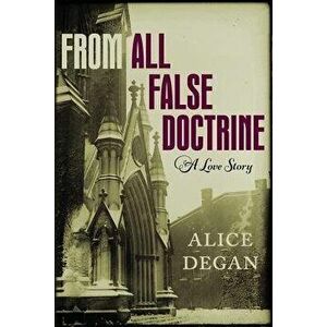 From All False Doctrine - Alice Degan imagine