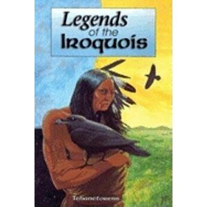 Legends of the Iroquois, Paperback - Tehanetorens imagine
