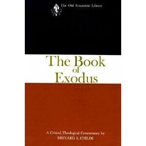 The Book of Exodus (1974): A Critical, Theological Commentary, Hardcover - Brevard S. Childs imagine