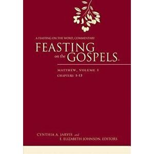 Feasting on the Gospels--Matthew, Volume 1: A Feasting on the Word Commentary, Hardcover - Cynthia A. Jarvis imagine