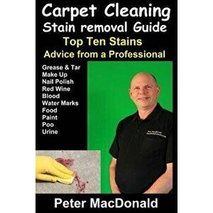 Carpet Cleaning Stain Removal Guide: Top Ten Stains, Advice from a Professional - MR Peter MacDonald imagine