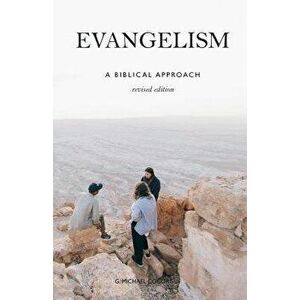 Evangelism: A Biblical Approach, Paperback - G. Michael Cocoris imagine