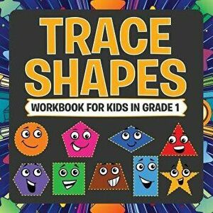 Trace Shapes Workbook for Kids in Grade 1, Paperback - Speedy Publishing LLC imagine