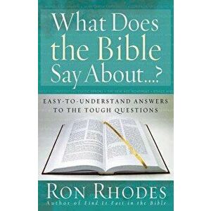 What Does the Bible Say About...?, Paperback - Ron Rhodes imagine