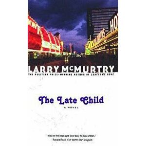 The Late Child, Paperback - Larry McMurtry imagine