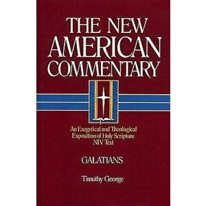 Galatians: An Exegetical and Theological Exposition of Holy Scripture, Hardcover - Timothy George imagine