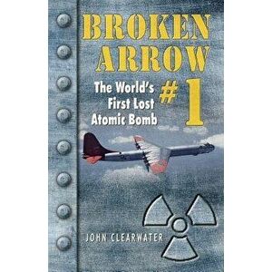 Broken Arrow No. 1, Paperback - John M. Clearwater imagine