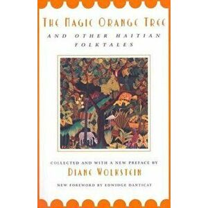 The Magic Orange Tree: And Other Haitian Folktales, Paperback - Diane Wolkstein imagine
