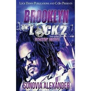 Brooklyn on Lock 2: Stackin' Riches, Paperback - Sonovia Alexander imagine