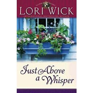 Just Above a Whisper, Paperback - Lori Wick imagine