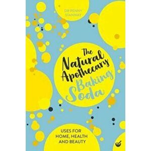 The Natural Apothecary: Baking Soda: Tips for Home, Health and Beauty, Paperback - Penny Stanway imagine