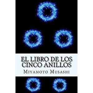 El Libro de Los Cinco Anillos (Spanish) Edition, Paperback - Miyamoto Musashi imagine