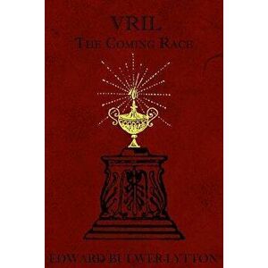 Vril: The Coming Race, Paperback - Lord Edward Bulwer-Lytton imagine