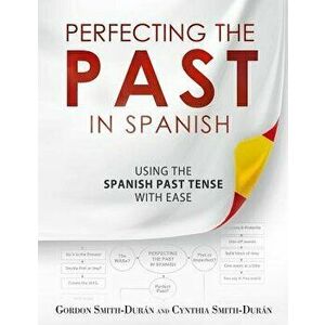 Perfecting the Past in Spanish, Paperback - MR Gordon Smith-Duran imagine