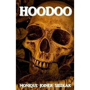 Hoodoo, Paperback - Monique Joiner Siedlak imagine