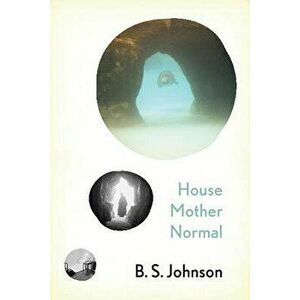 House Mother Normal, Paperback - B. S. Johnson imagine