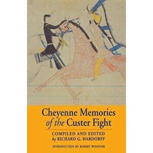 Cheyenne Memories of the Custer Fight: A Source Book, Paperback - Richard G. Hardorff imagine