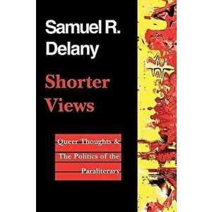 Shorter Views, Paperback - Samuel R. Delany imagine
