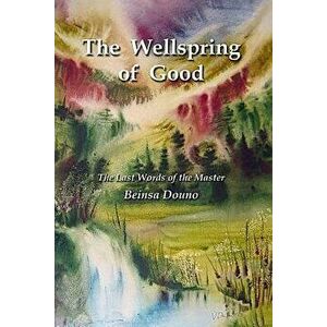The Wellspring of Good: The Last Words of the Master, Paperback - Beinsa Douno imagine