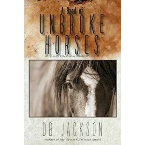 A Band of Unbroke Horses - Db Jackson imagine