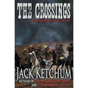 The Crossings: A Terrifying Novel of the Old West, Paperback - Jack Ketchum imagine