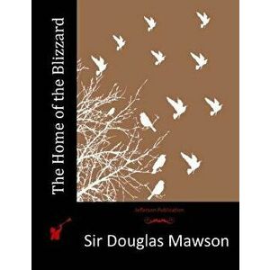 The Home of the Blizzard, Paperback - Sir Douglas Mawson imagine