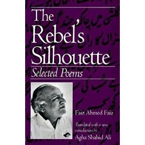 The Rebel's Silhouette: Selected Poems, Paperback - Faiz Ahmed Faiz imagine