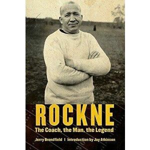 Rockne: The Coach, the Man, the Legend - Jerry Brondfield imagine
