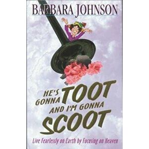 He's Gonna Toot and I'm Gonna Scoot, Paperback - Barbara Johnson imagine