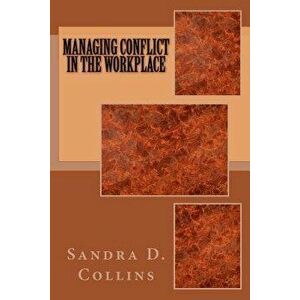 Managing Conflict in the Workplace, Paperback - Sandra D. Collins imagine