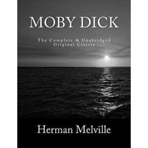 Moby Dick the Complete & Unabridged Original Classic, Paperback - Herman Melville imagine
